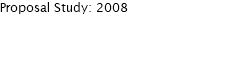 Proposal Study: 2008 